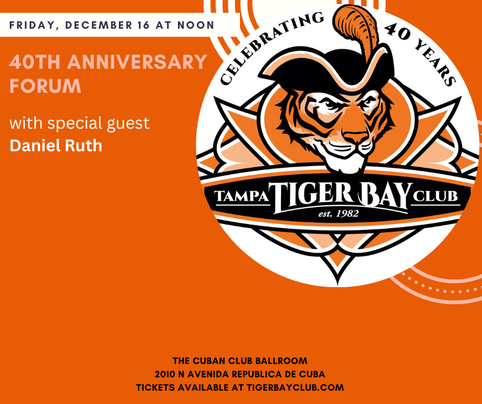 Tampa Tiger Bay Club's 40th Anniversary Forum Tiger Bay Club