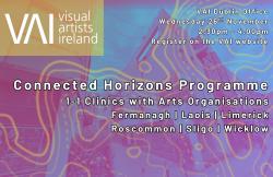 Image for Connected Horizons Programme: 1-1 Clinics with Arts OrganisationsFermanagh | Laois | Limerick | Roscommon | Sligo | Wicklow