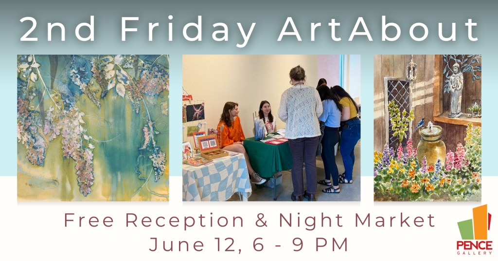 Flyer for 2nd Friday ArtAbout & Night Market at the Pence Gallery